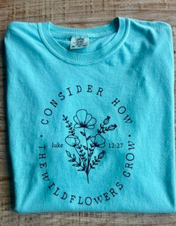 Consider How the Wildflowers Grow T-Shirt